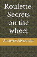 Roulette: Secrets on the wheel (Gambling Simplified) B0GDQ7Q8V1 Book Cover