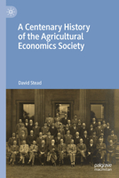 A Centenary History of the Agricultural Economics Society 3032167264 Book Cover