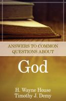 Answers to Common Questions about God 0825426707 Book Cover