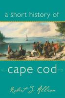 A Short History of Cape Cod 1889833991 Book Cover