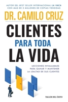 Clientes para toda la vida: Lecciones invaluables para ganar y mantener la lealtad de sus clientes (Spanish Edition) 1607388286 Book Cover