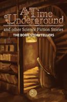 A Time Underground and Other Science Fiction Stories 0987255959 Book Cover