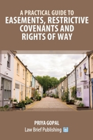 A Practical Guide to Easements, Restrictive Covenants and Rights of Way 1914608712 Book Cover