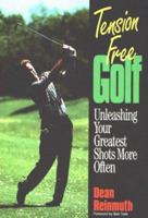 Tension-Free Golf: Unleashing Your Greatest Shots More Often 1572430397 Book Cover