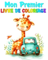 Mon Premier Livre de Coloriage: Dessins à Colorier pour Tout Petits avec des Véhicules, d'Animaux, des Fleurs B0CT2PR8VW Book Cover