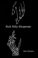Sick-Silly-Desperate B0923WHT44 Book Cover