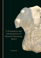 A Translation and Interpretation of Horace’s Sermones, Book I 1527565831 Book Cover