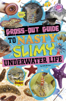 Gross-Out Guide to Nasty, Slimy Underwater Life B0GHPQW8YW Book Cover