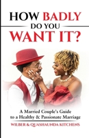 How Badly Do You Want It? B0BVXT2F5W Book Cover