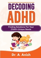 Decoding ADHD: Finding Solutions for Your Child's Unique Needs 1312773871 Book Cover