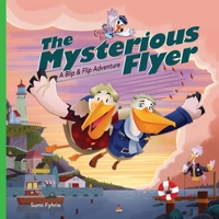 The Mysterious Flyer: A Blip and Flip Adventure 1944072942 Book Cover