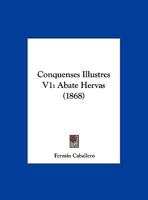 Conquenses Illustres V1: Abate Hervas (1868) 1168081890 Book Cover