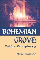 Bohemian Grove: Cult Of Conspiracy 1930004699 Book Cover