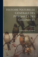 Histoire Naturelle Gnrale Des Pigeons Et Des Gallinacs; Volume 1 1021727148 Book Cover