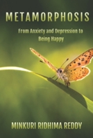 Metamorphosis: From Anxiety and Depression to Being Happy B0923WHT7N Book Cover
