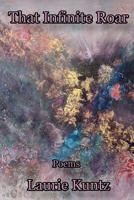 That Infinite Roar 1736782053 Book Cover