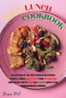 Keto Lunch Cookbook: Collection of the most popular ketogenic recipes, which reactivate your metabolism and allow you to burn fat faster, with a low carbohydrate content 1667123149 Book Cover