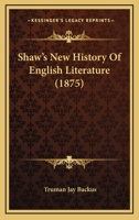 Shaw's New History of English Literature Together with a History of English Literature in America 1021979007 Book Cover