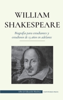 William Shakespeare - Biografía para estudiantes y estudiosos de 13 años en adelante: (La verdadera historia de su vida como gran autor) 9493261018 Book Cover