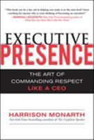 Executive Presence: The Art of Commanding Respect Like a CEO 0071632875 Book Cover