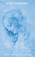 Blue Girl and the Stars: Dark, Speculative Fiction B0991LHYBG Book Cover