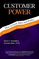 Customer Power : How to Grow Sales and Profits in a Customer-Driven Marketplace 0970087942 Book Cover