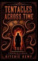 Tentacles Across Time: A Gripping Sci-Fi Thriller (Overlords of Time) B0G9ND4PRX Book Cover