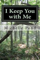 I Keep You with Me 1492338133 Book Cover