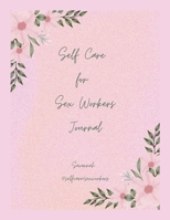 Self Care for Sex Workers: A Practical guide to building a life of Abundance and Financial Freedom in 6 months! 1326655345 Book Cover