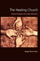 The Healing Church: Practical Programs for Health Ministries 0829813403 Book Cover