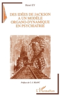 Idees (Des) de Jackson a Un Modele Organo-Dynamique En Psychiatrie 2738459269 Book Cover