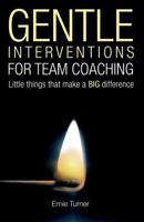 Gentle Interventions for Team Coaching: Little Things That Make a Big Difference 1489523944 Book Cover