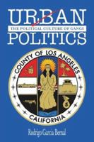 Urban Politics: The Political Culture Of Gangs 1425952984 Book Cover