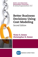 Better Business Decisions Using Cost Modeling: For Procurement, Operations, and Supply Chain Professionals 1606492667 Book Cover