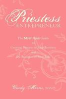 Priestess Entrepreneur: The Must Have Guide to Creating Success in Your Business and the Business of Your Life 0978608208 Book Cover