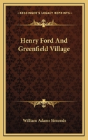 Henry Ford and Greenfield Village 116316271X Book Cover