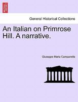An Italian on Primrose Hill. A narrative. 1241601410 Book Cover