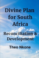 Divine Plan for South Africa: Reconciliation & Development B0FFJBH47H Book Cover