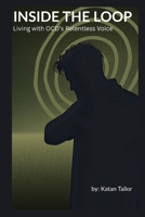 INSIDE THE LOOP: Living with OCD's Relentless Voice B0F9XJSW8L Book Cover