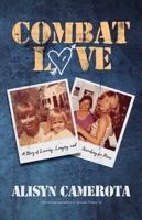 Combat Love: A Story of Leaving, Longing, and Searching for Home 1644283719 Book Cover