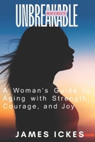 Unbreakable Spirit: A Woman’s Guide to Aging with Strength, Courage, and Joy B0FKMTS879 Book Cover