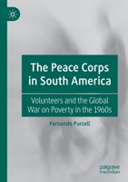 The Peace Corps in South America: Volunteers and the Global War on Poverty in the 1960s 3030248100 Book Cover