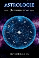 Astrologie - Le Zodiaque et ses symboles: Une initiation à l'astrologie - Les archétypes et les énergies des 12 signes du zodiaque (French Edition) 3989292757 Book Cover