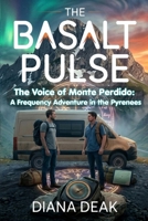 The Basalt Pulse: The Voice of Monte Perdido: A Frequency Adventure in the Pyrenees (The Basalt Pulse Series) B0H9HWQM19 Book Cover