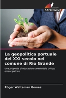 La geopolitica portuale del XXI secolo nel comune di Rio Grande (Italian Edition) 6209382371 Book Cover