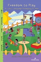 Freedom to Play: A Ludic Language Pedagogy Primer 1636675964 Book Cover