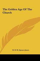 The Golden Age of the Church 1357529392 Book Cover