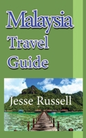 Malaysia Travel Guide: Vacation Guide, Business Guide, Tourism Information 1709555025 Book Cover