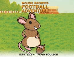 Mousie Brown's Football Adventure 1037111109 Book Cover