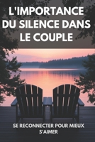 L'Importance du Silence dans le Couple: Se Reconnecter pour Mieux S'Aimer (French Edition) B0DV5CCKM3 Book Cover